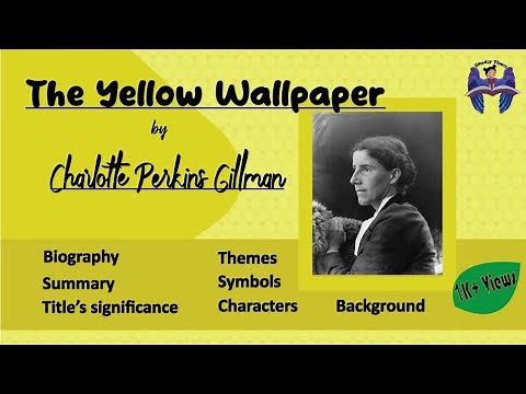 The Yellow Wallpaper by Charlotte Perkins Gilman, themes, characters, summary, symbols and keyfacts.