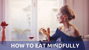 10 Tips For Mindful Eating