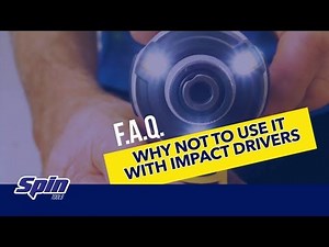 FAQ SPIN Tools: Why not to use it with Impact Drivers