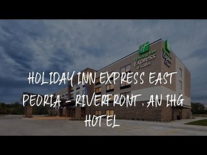 Holiday Inn Express East Peoria - Riverfront, an IHG Hotel Review - Peoria , United States of Americ
