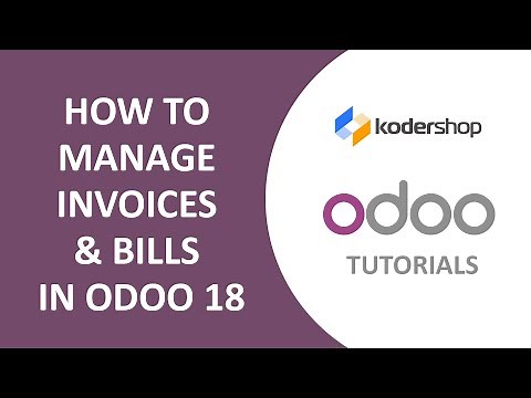How to Manage Invoices & Bills in Odoo 18 | Odoo Accounting Tutorial