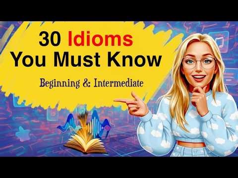 30 English Idioms You Must Know | Learn Idioms for Daily Conversation | Easy English A2 Listening