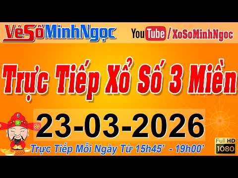 Xổ Số Minh Ngọc, Trực Tiếp Xổ Số Ngày 23/03/2026: KQXS Miền Nam XSMN, Miền Trung XSMT, Miền Bắc XSMB