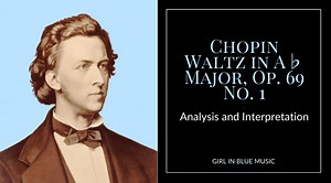 Chopin Waltz in A-Flat Major, Op. 69 No. 1: Analysis and Interpretation - Girl in Blue Music