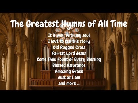 The Greatest Hymns | The Most Popular Hymns of All Time