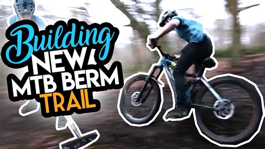 Building and Maintaining MTB Trails With a New Berm and Gap Line Adventure