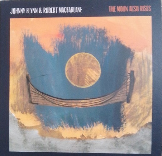 Johnny Flynn & Robert MacFarlane - The Moon Also Rises