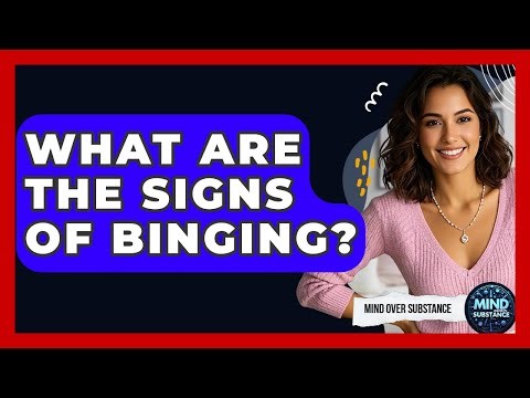 What Are The Signs Of Binging? - Mind Over Substance