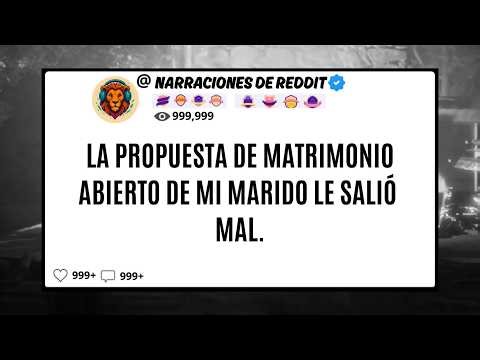 La PROPUESTA De Matrimonio ABIERTO De Mi MARIDO Le Salió Mal.