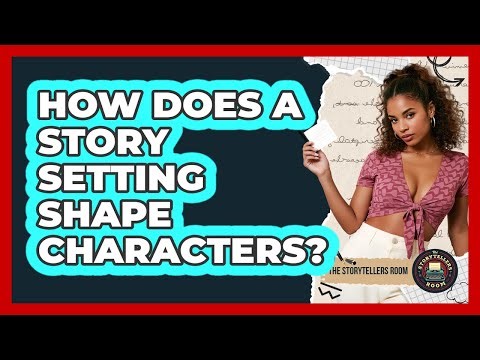 How Does a Story Setting Shape Characters?