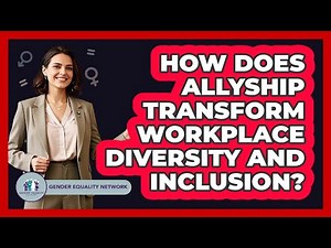 How Does Allyship Transform Workplace Diversity And Inclusion? - Gender Equality Network