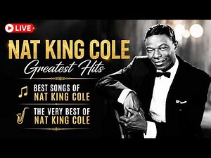 Nat King Cole Greatest Hits🎶Best Songs Of Nat King Cole🎷️The Very Best of Nat King Cole