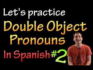 Double Object Pronouns in Spanish - Practice #2 (intermediate)