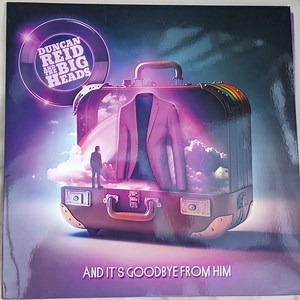 Duncan Reid And The Big Heads - And It's Goodbye From Him