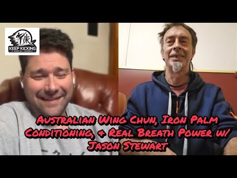 Australian Wing Chun, Iron Palm Conditioning, & Real Breath Power w/ Jason Stewart