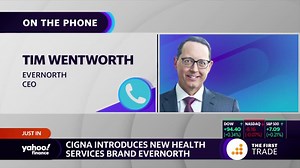 Cigna launches health services brand Evernorth to provide a ‘solution that the market doesn’t have today’: Tim Wentworth