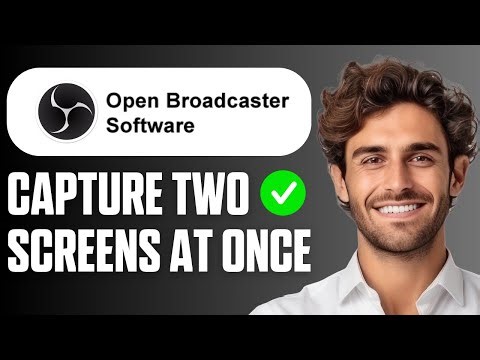 How to Get OBS to Capture Two Screens at Once (Full Guide 2025)