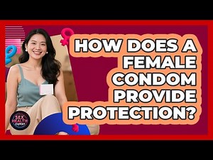 How Does A Female Condom Provide Protection?