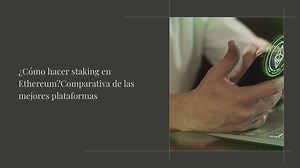 ¿Cómo hacer staking en Ethereum? Comparativa de las mejores plataformas