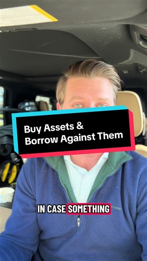Buy Assets and Borrow Against Them for Real Estate
