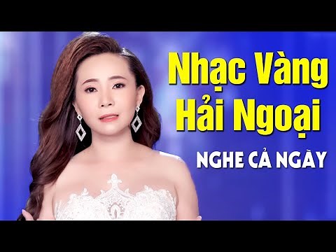 Nhạc Vàng Hải Ngoại Hay Nhất 2020 - MỞ NHẠC NÀY NGHE CẢ NGÀY KHÔNG CHÁN