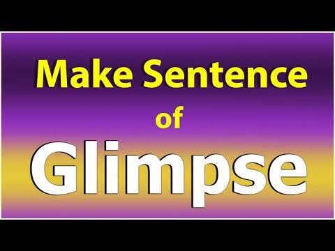 Make Sentence of Glimpse. Glimpse in a Sentence. Glimpse use in Sentence. Glimpse Sentence Example.