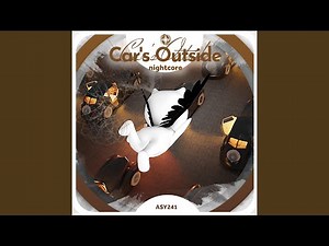 Car's Outside - Nightcore