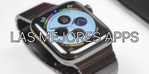 The best applications to take advantage of your Apple Watch