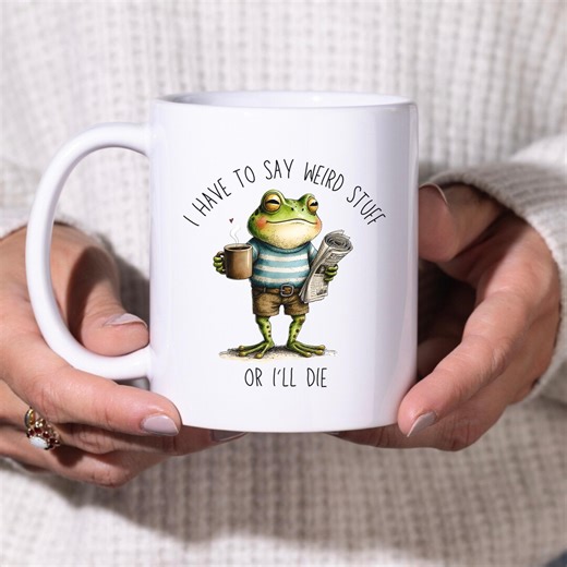 Funny Office Humor Mug - I Have to Say Weird Stuff or I'll Die | Quirky Frog Coffee Mug - Etsy