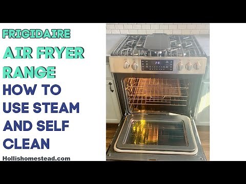 Frigidaire gallery air fryer range steam clean vs. self clean