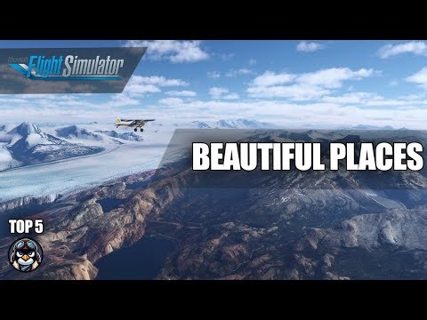 TOP 5 Most Beautiful Places to Fly in MSFS!