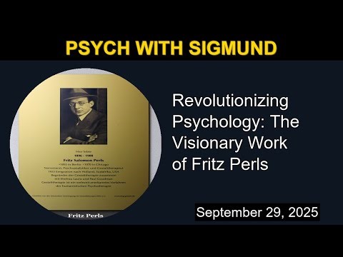 Revolutionizing Psychology: The Visionary Work of Fritz Perls | Psych with Sigmund