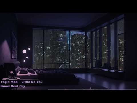 Yagih Mael - Little Do You Know Beat Cry