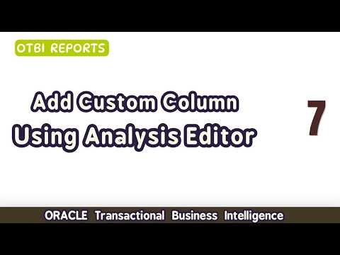07. How to Add Custom Calculated Column in OTBI Report | Using Analysis Editor | Oracle Fusion OTBI