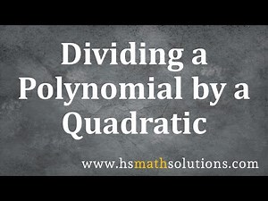 Dividing a Polynomial by a Quadratic (Introduction)