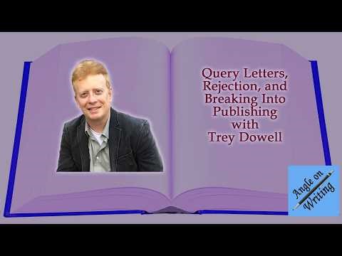 Query Letters, Rejection, and Breaking Into Publishing with Trey Dowell