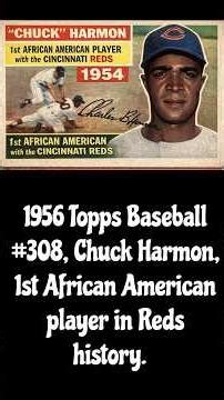 1956 Topps Baseball #308, Chuck Harmon, 1st African American players in Reds history