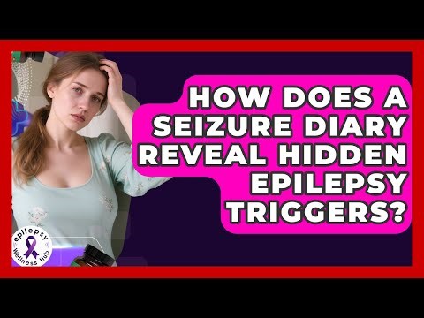 How Does A Seizure Diary Reveal Hidden Epilepsy Triggers? - Epilepsy Wellness Hub