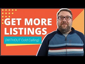 7 Sure-Fire Ways to Get Real Estate Listings (WITHOUT Cold Calling)