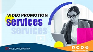 What are the Top 4 Reasons to Opt for Video Promotion Services?