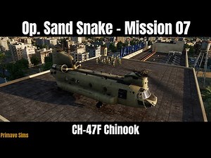DCS CH-47F Chinook: Op. Sand Snake - Mission 07