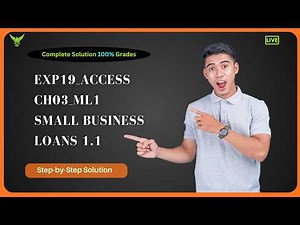 Exp19_Access_Ch03_ML1 - Small Business Loans 1.1 | Step by Step Solution | (Full Walkthrough) | A+