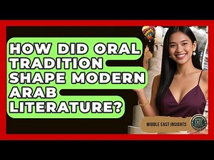 How Did Oral Tradition Shape Modern Arab Literature? - Middle East Insights