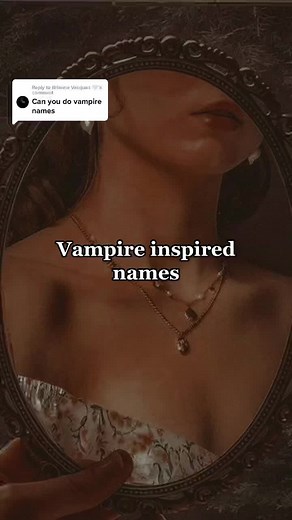 Replying to @Brianna Vasquez 🤍 vampire inspired names 🖤 #vampire #vampireaesthetic #dark #vampirediaries #booktok #twilight #dracula #fangs #occult #mythology #judas #monster #names #vampireacademy #aesthetic #darkaesthetic
