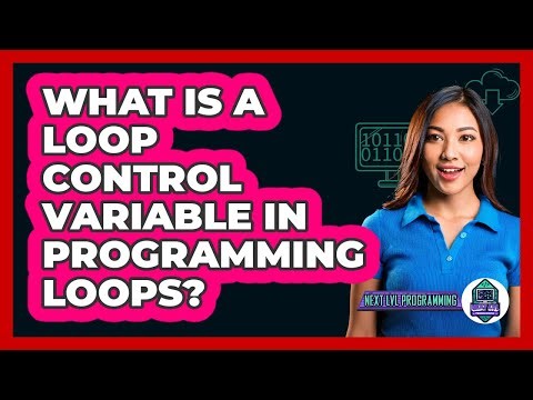 What Is A Loop Control Variable In Programming Loops? - Next LVL Programming