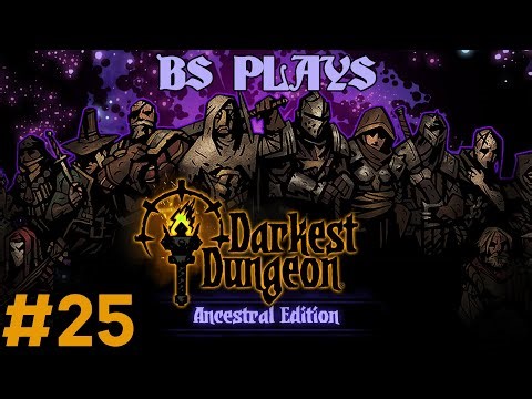 ★Darkest Dungeon: Ancestral Edition - Part 25★