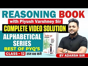 Reasoning Book With Piyush Varshney Complete Video Solution | Alphabetical Series | Class -12|