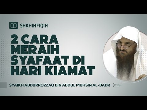 2 Cara Meraih Syafaat Di Hari Kiamat - Syaikh Abdurrozzaq Al-Badr