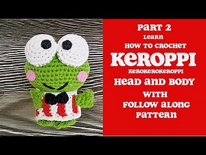 Crocheting Keroppi the Frog Amigurumi Tutorial Part 2