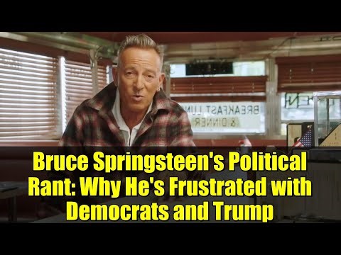 Bruce Springsteen's Political Rant: Why He's Frustrated with Democrats and Trump
